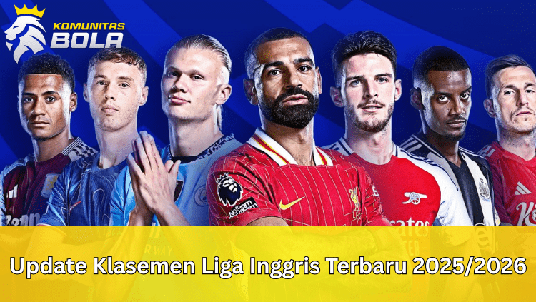 Update klasemen Liga Inggris terbaru musim 2025/2026 lengkap dengan analisis mendalam ala berita bola. Simak perkembangan Arsenal, City, Chelsea, hingga kejutan dari tim promosi.