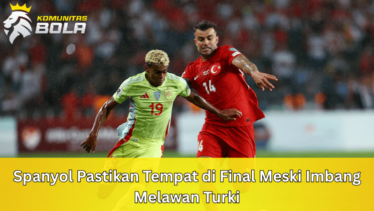 komnitasbola.com -Spanyol memastikan lolos otomatis ke Piala Dunia 2026 meskipun bermain imbang dengan Turki di Seville.