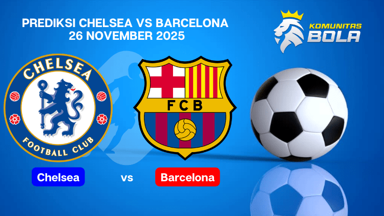 Prediksi pertandingan Chelsea vs Barcelona 26 November 2025 oleh Komunitas Bolp