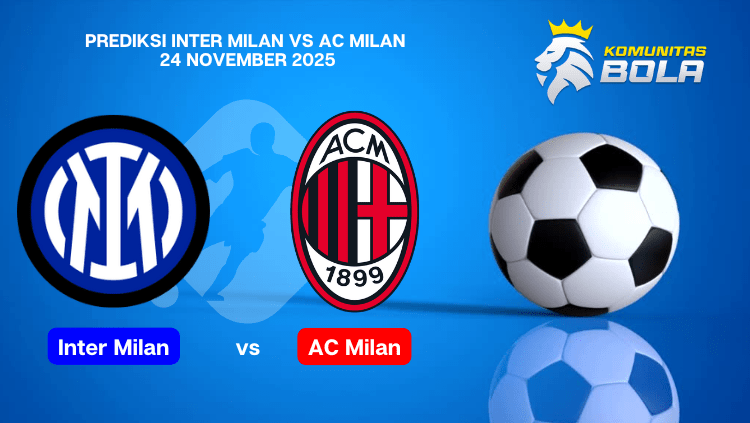 Gambar prediksi pertandingan Derby della Madonnina antara Inter Milan vs AC Milan di Serie A 2025 yang akan berlangsung 24 November 2025 dari Komunitas Bola.